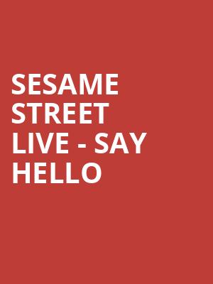 Sesame Street Live Say Hello, Kodak Center, Rochester