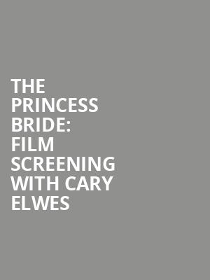 The Princess Bride Film Screening with Cary Elwes, Kodak Center, Rochester
