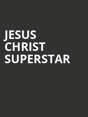 Jesus Christ Superstar, Rochester Auditorium Theatre, Rochester