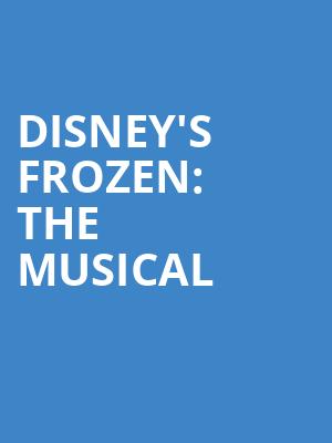 Disneys Frozen The Musical, Rochester Auditorium Theatre, Rochester
