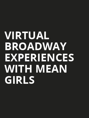 Virtual Broadway Experiences with MEAN GIRLS, Virtual Experiences for Rochester, Rochester