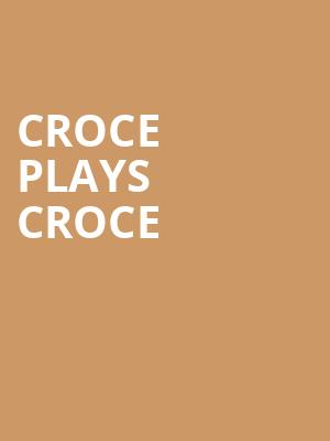 Croce Plays Croce, Kodak Center, Rochester