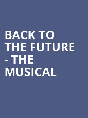 Back To The Future The Musical, Rochester Auditorium Theatre, Rochester