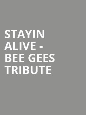 Stayin Alive Bee Gees Tribute, Kodak Center, Rochester