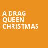 A Drag Queen Christmas, Kodak Center, Rochester