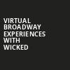 Virtual Broadway Experiences with WICKED, Virtual Experiences for Rochester, Rochester