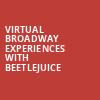 Virtual Broadway Experiences with BEETLEJUICE, Virtual Experiences for Rochester, Rochester