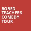 Bored Teachers Comedy Tour, Kodak Center, Rochester