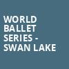 World Ballet Series Swan Lake, Mayo Civic Center Presentation Hall, Rochester