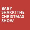 Baby Shark The Christmas Show, Kodak Center, Rochester