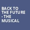 Back To The Future The Musical, Rochester Auditorium Theatre, Rochester