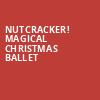 Nutcracker Magical Christmas Ballet, Rochester Auditorium Theatre, Rochester